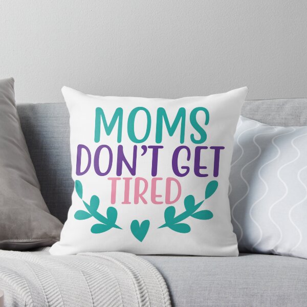 Item preview, Moms dont get tired designed and sold by GlamochiC0.