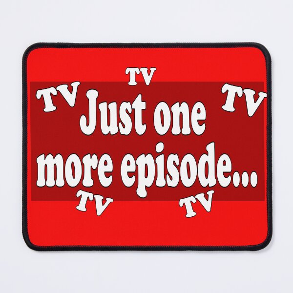 Item preview, just one more episode designed and sold by Cleiarts.