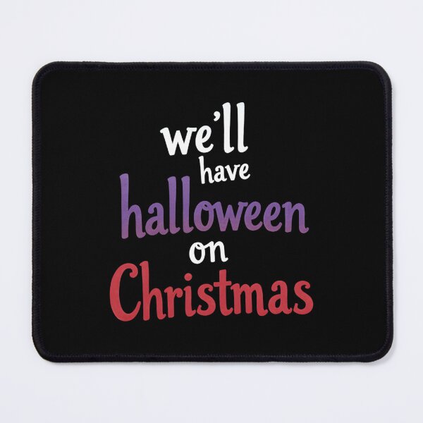 Item preview, We’ll Have Halloween On Christmas designed and sold by xknzsshfola46.