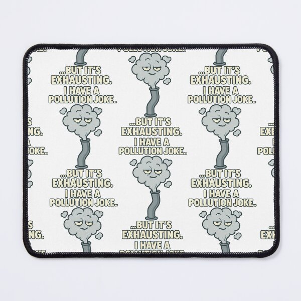 Item preview, Funny Pollution Joke Exhausting Pun Design designed and sold by TeeTimeTreasure.