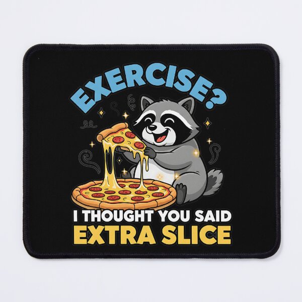 Item preview, Exercise I Thought You Said Extra Slice Raccoon designed and sold by Joyful-Park.