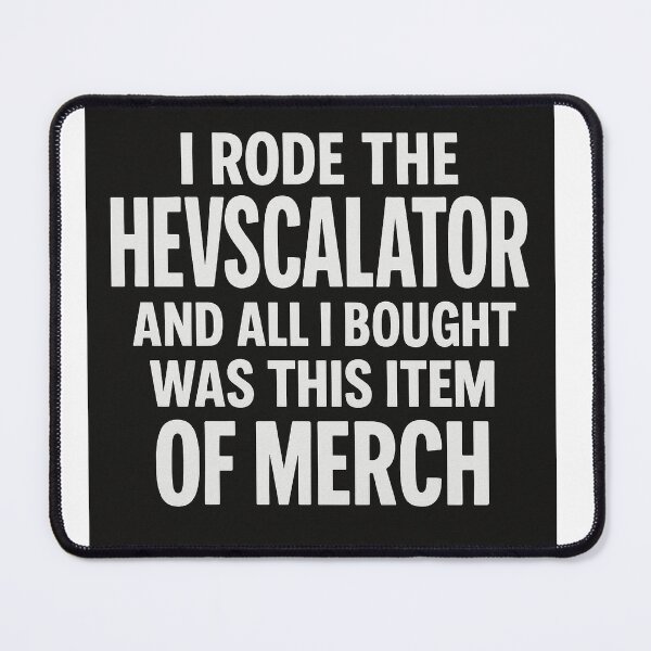 Item preview, I Rode the Hevscalator – Funny Bluewater Meme Merch Design designed and sold by GarnerSupplyCo.