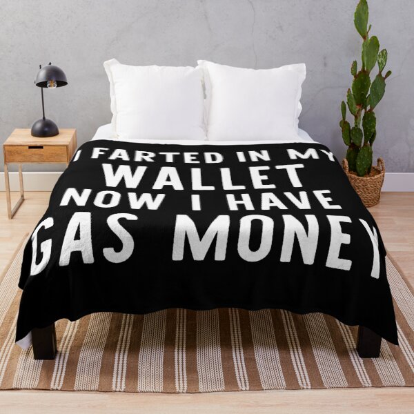 Item preview, i farted in my wallet now i have gas money designed and sold by khallidaart.