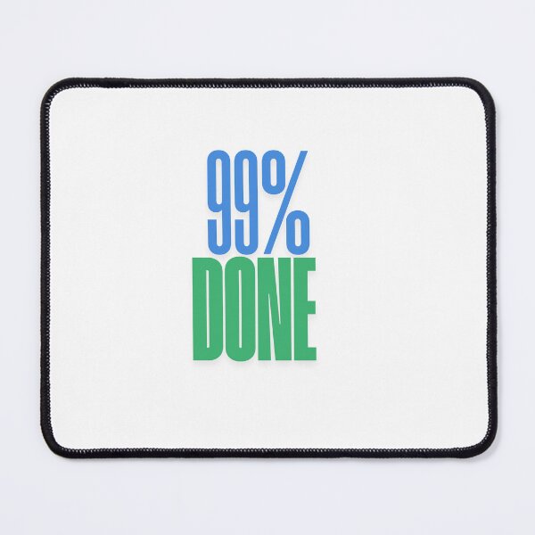 Item preview, "99% Done" designed and sold by INK AND AURA.