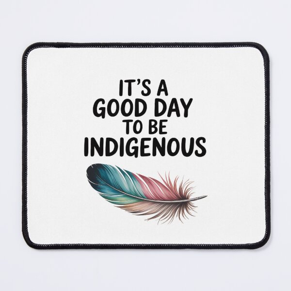 Item preview, It's a good day to be Indigenous people - native american designed and sold by DrewLeuschke.