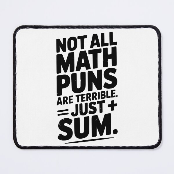 Item preview, Not All Math Puns Are Terrible Just Sum designed and sold by Frank Ring.