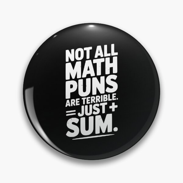 Item preview, Not All Math Puns Are Terrible Just Sum designed and sold by Frank Ring.
