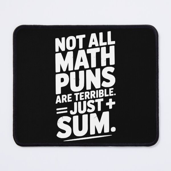 Item preview, Not All Math Puns Are Terrible Just Sum designed and sold by Frank Ring.