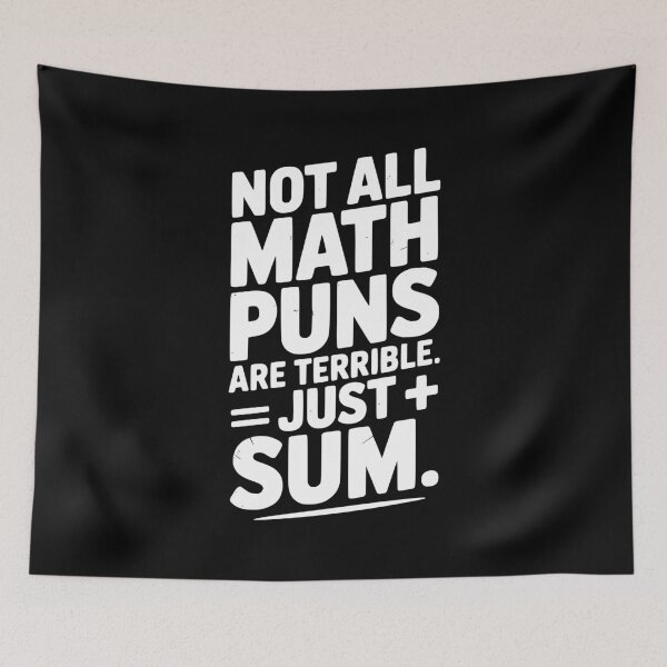 Item preview, Not All Math Puns Are Terrible Just Sum designed and sold by Frank Ring.