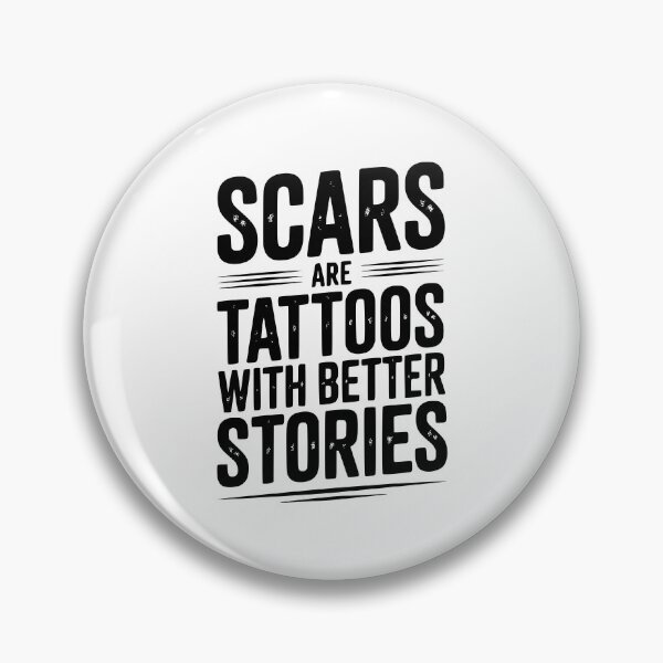 Item preview, Scars are Tattoos with Better Stories designed and sold by Frank Ring.