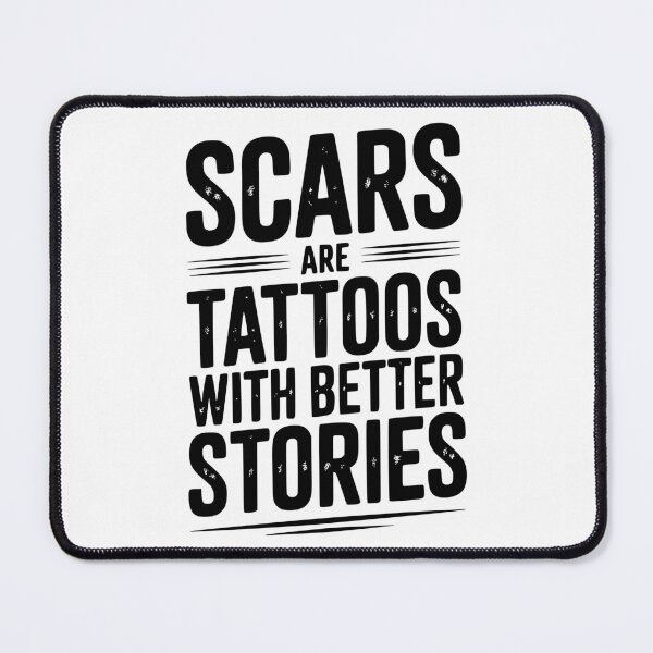 Item preview, Scars are Tattoos with Better Stories designed and sold by Frank Ring.
