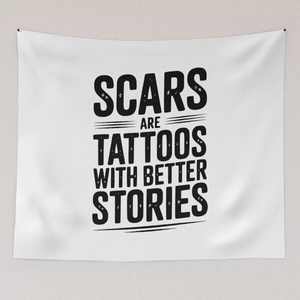 Item preview, Scars are Tattoos with Better Stories designed and sold by Frank Ring.