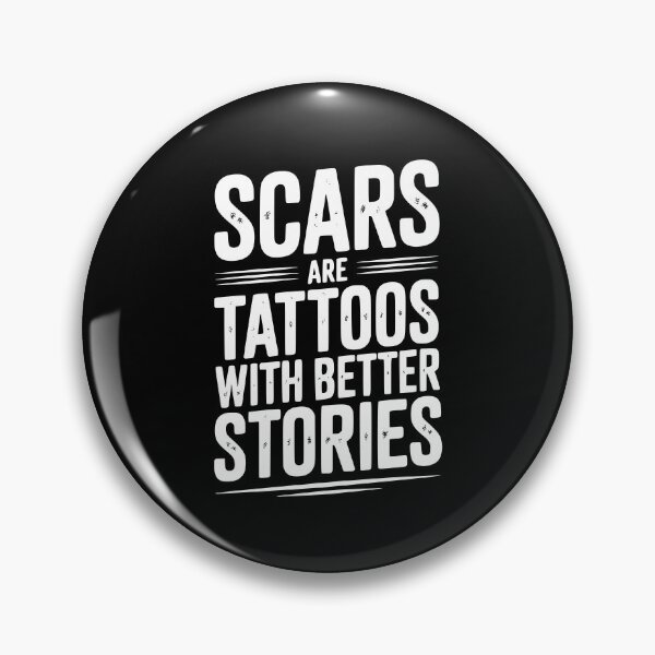 Item preview, Scars are Tattoos with Better Stories designed and sold by Frank Ring.