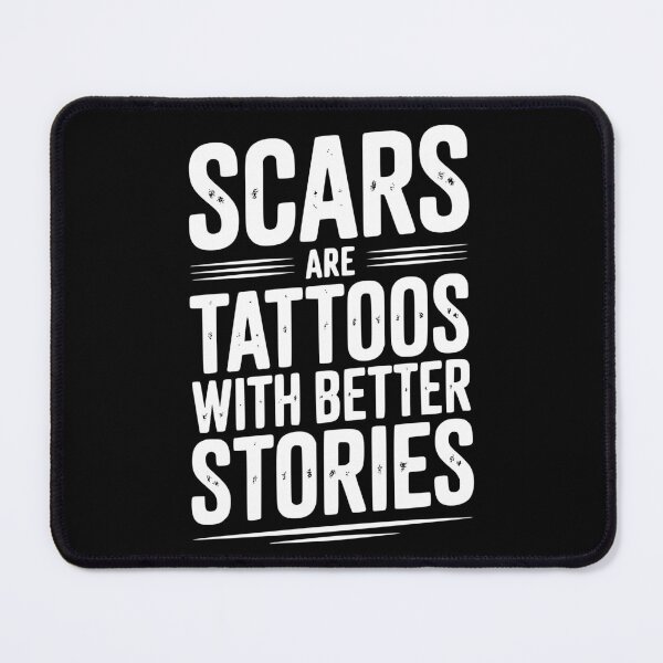Item preview, Scars are Tattoos with Better Stories designed and sold by Frank Ring.