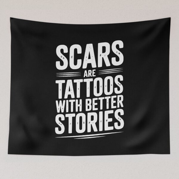 Item preview, Scars are Tattoos with Better Stories designed and sold by Frank Ring.