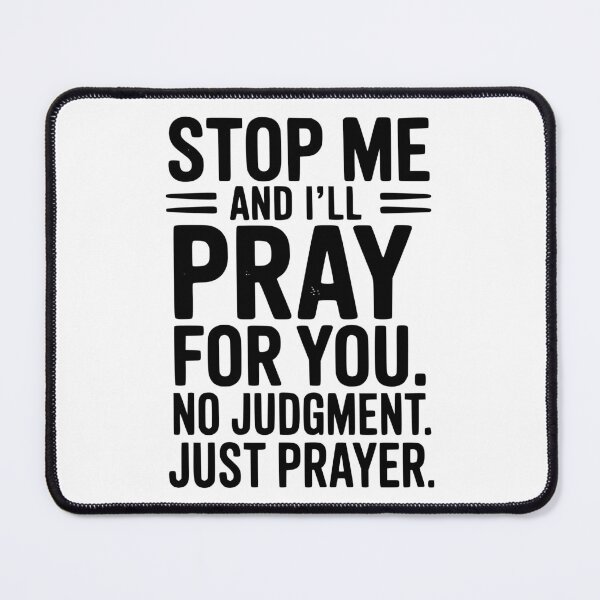 Item preview, Stop Me and I’ll Pray For You No Judgment Just Prayer designed and sold by Frank Ring.
