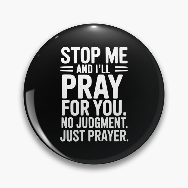 Item preview, Stop Me and I’ll Pray For You No Judgment Just Prayer designed and sold by Frank Ring.