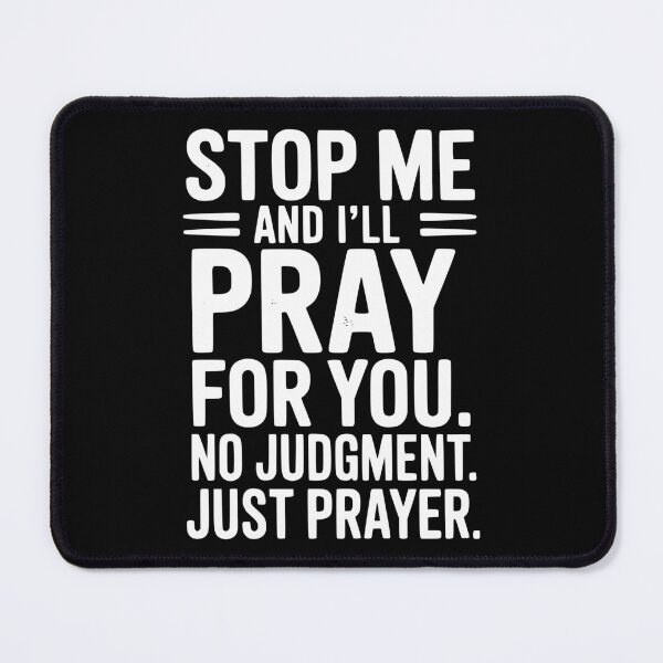 Item preview, Stop Me and I’ll Pray For You No Judgment Just Prayer designed and sold by Frank Ring.