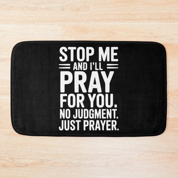 Item preview, Stop Me and I’ll Pray For You No Judgment Just Prayer designed and sold by Frank Ring.