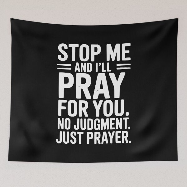 Item preview, Stop Me and I’ll Pray For You No Judgment Just Prayer designed and sold by Frank Ring.