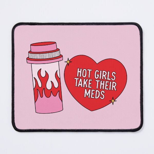 Item preview, Hot Girls Take Their Meds  designed and sold by BrownHorse90s.