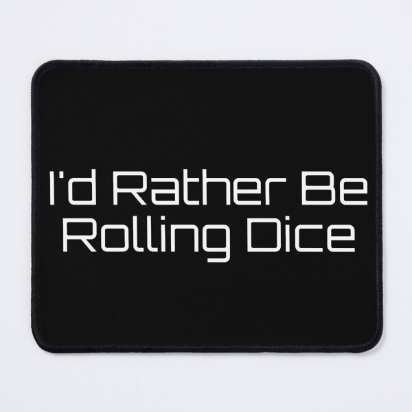 Item preview, I'd Rather Be Rolling Dice designed and sold by Ninjacatoff.