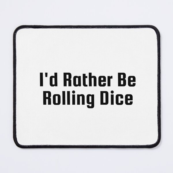 Item preview, I'd Rather Be Rolling Dice designed and sold by Ninjacatoff.