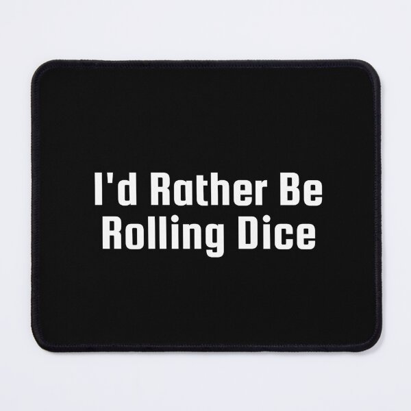 Item preview, I'd Rather Be Rolling Dice designed and sold by Ninjacatoff.