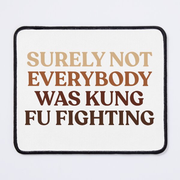 Item preview, Surely Not everyone Was Kung Fu Fighting Funny Saying Karate Kid Meme designed and sold by SkeletonsDanger.