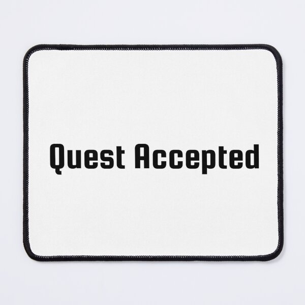 Item preview, Quest Accepted designed and sold by Ninjacatoff.