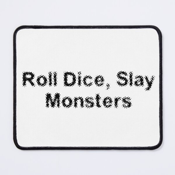 Item preview, Roll Dice, Slay Monsters designed and sold by Ninjacatoff.