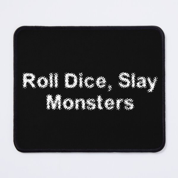 Item preview, Roll Dice, Slay Monsters designed and sold by Ninjacatoff.