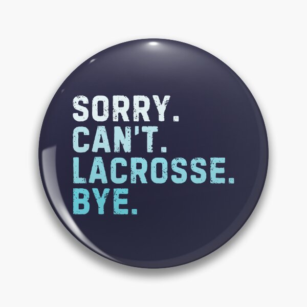 Item preview, Sorry Can't Lacrosse Bye Sarcastic Lacrosse Player Funny designed and sold by StrideSuccess.