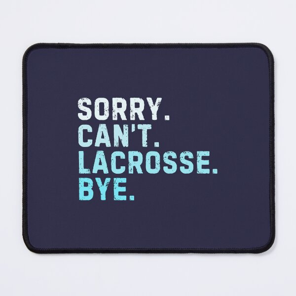 Item preview, Sorry Can't Lacrosse Bye Sarcastic Lacrosse Player Funny designed and sold by StrideSuccess.