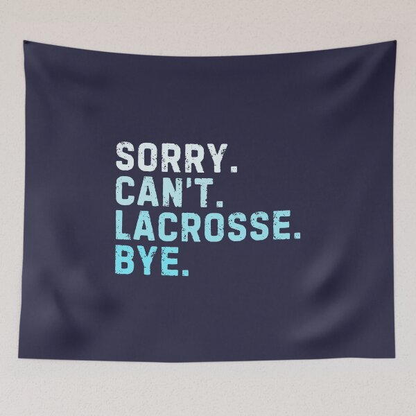 Item preview, Sorry Can't Lacrosse Bye Sarcastic Lacrosse Player Funny designed and sold by StrideSuccess.