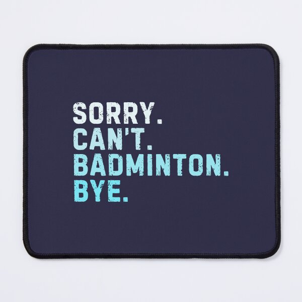 Item preview, Sorry Can't Badminton Bye Sarcastic Badminton Player Funny designed and sold by StrideSuccess.
