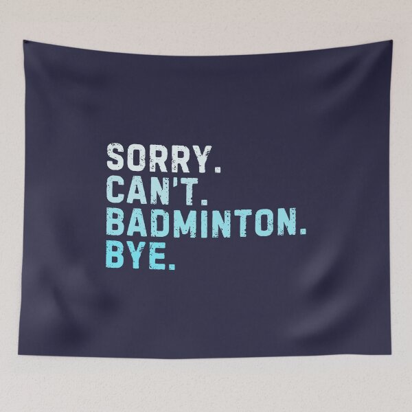 Item preview, Sorry Can't Badminton Bye Sarcastic Badminton Player Funny designed and sold by StrideSuccess.