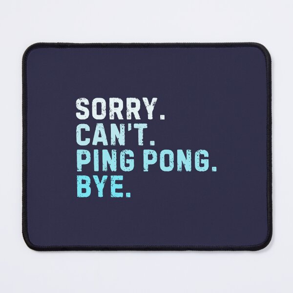 Item preview, Sorry Can't Ping Pong Bye Sarcastic Table Tennis Funny designed and sold by StrideSuccess.
