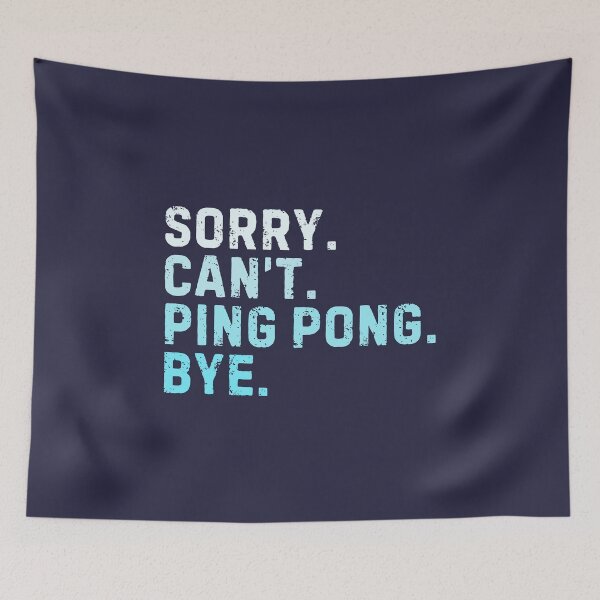 Item preview, Sorry Can't Ping Pong Bye Sarcastic Table Tennis Funny designed and sold by StrideSuccess.