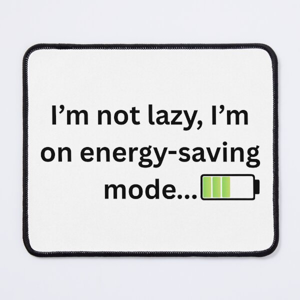 Item preview, I’m not lazy, I’m on energy-saving mode. Design designed and sold by ConceptStudios.