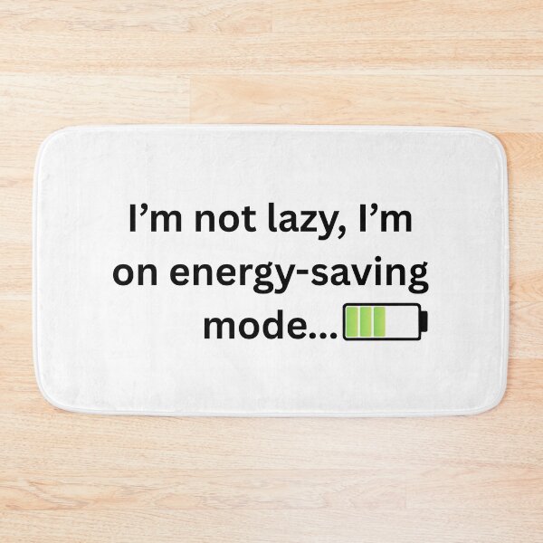 Item preview, I’m not lazy, I’m on energy-saving mode. Design designed and sold by ConceptStudios.