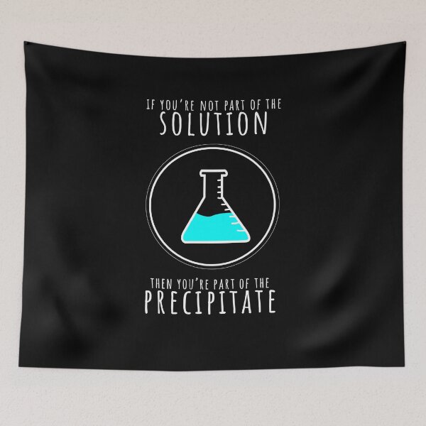 Item preview, If You're Not Part of Solution You're Precipitate T-Shirt designed and sold by LookTwice.