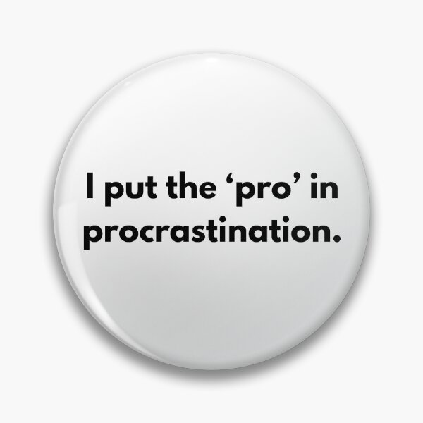 Item preview, I put the ‘pro’ in procrastination. Design designed and sold by ConceptStudios.