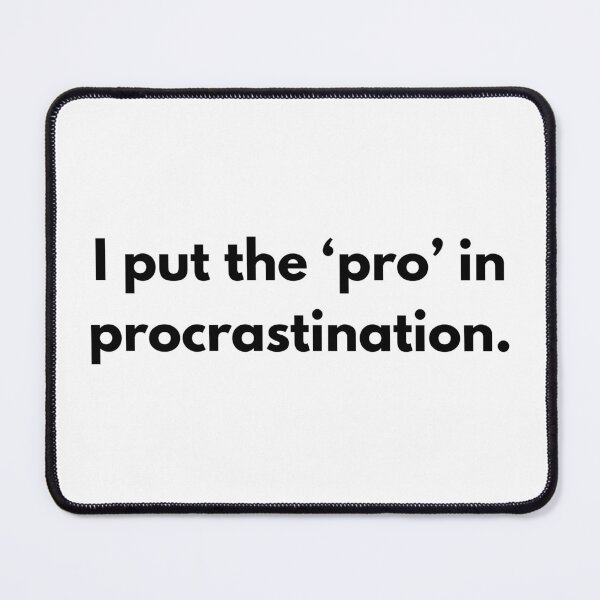 Item preview, I put the ‘pro’ in procrastination. Design designed and sold by ConceptStudios.