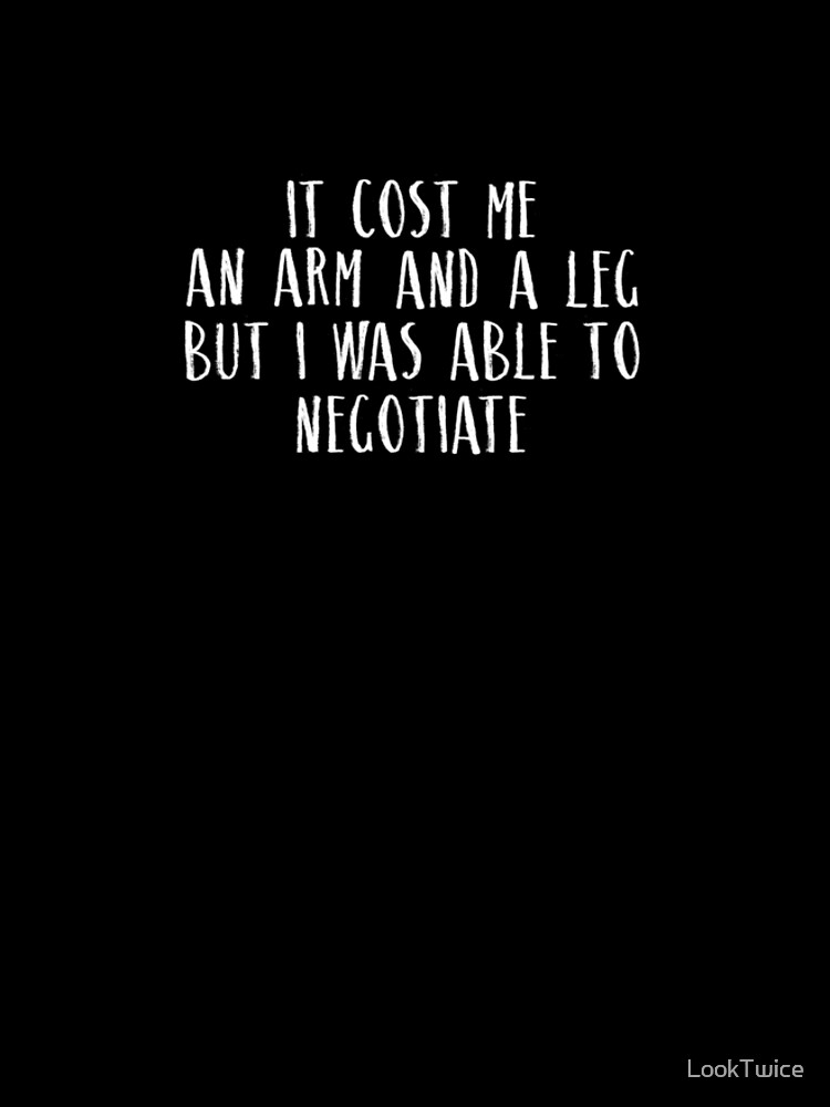 "Cost An Arm And A Leg Able To Negotiate Amputee Joke TShirt" Graphic