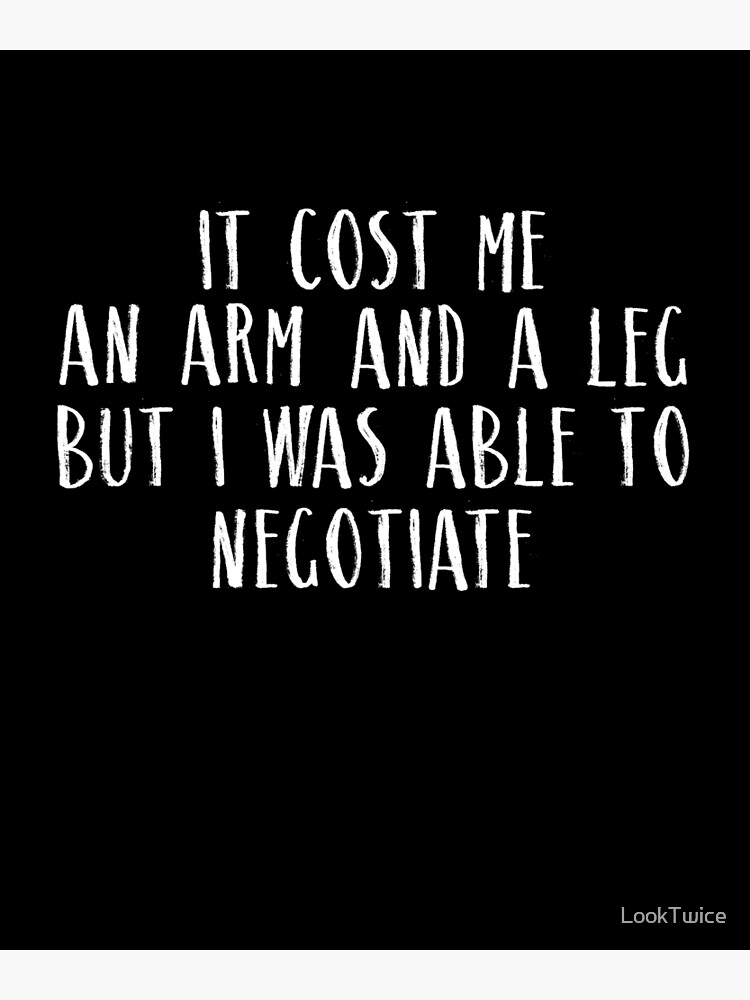 "Cost An Arm And A Leg Able To Negotiate Amputee Joke TShirt" Poster