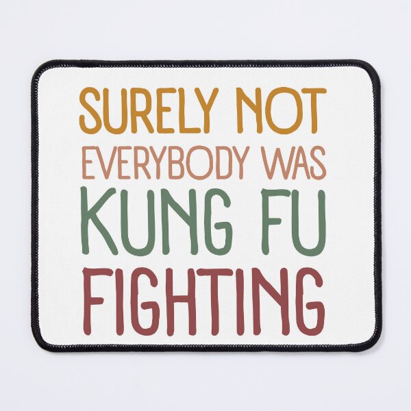 Item preview, Surely Not everyone Was Kung Fu Fighting Funny Saying Martial Arts Humor designed and sold by SkeletonsDanger.