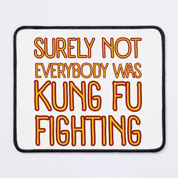 Item preview, Surely Not everyone Was Kung Fu Fighting Funny Saying Quote designed and sold by SkeletonsDanger.