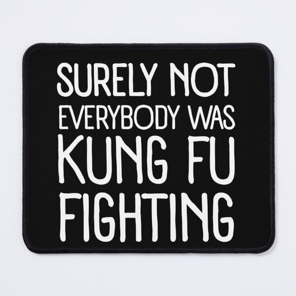 Item preview, Surely Not everyone Was Kung Fu Fighting Funny Saying Training Dojo Meme designed and sold by SkeletonsDanger.