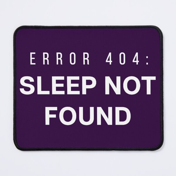 Item preview, Error 404: Sleep Not Found | Funny White Text Design for Gamers & Coders designed and sold by Katherine Ann.